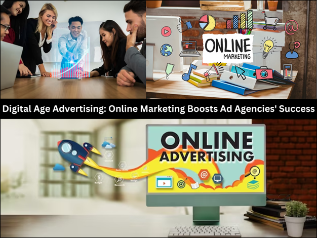 Digital Age Advertising: Online Marketing Boosts Ad Agencies' Success