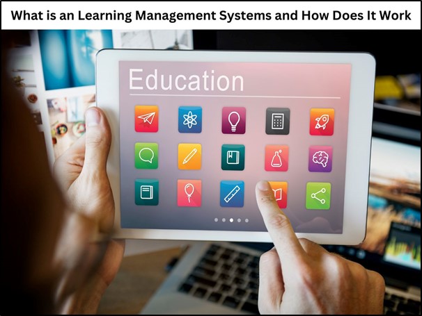 What Is Learning Management Systems and How Does It Work