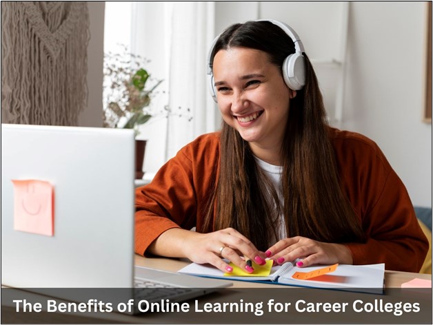 The Benefits of Online Learning for Career Colleges