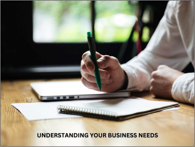 Understanding Your Business Needs